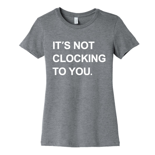 Its Not Clocking To You Bieber Womens Cotton Tee