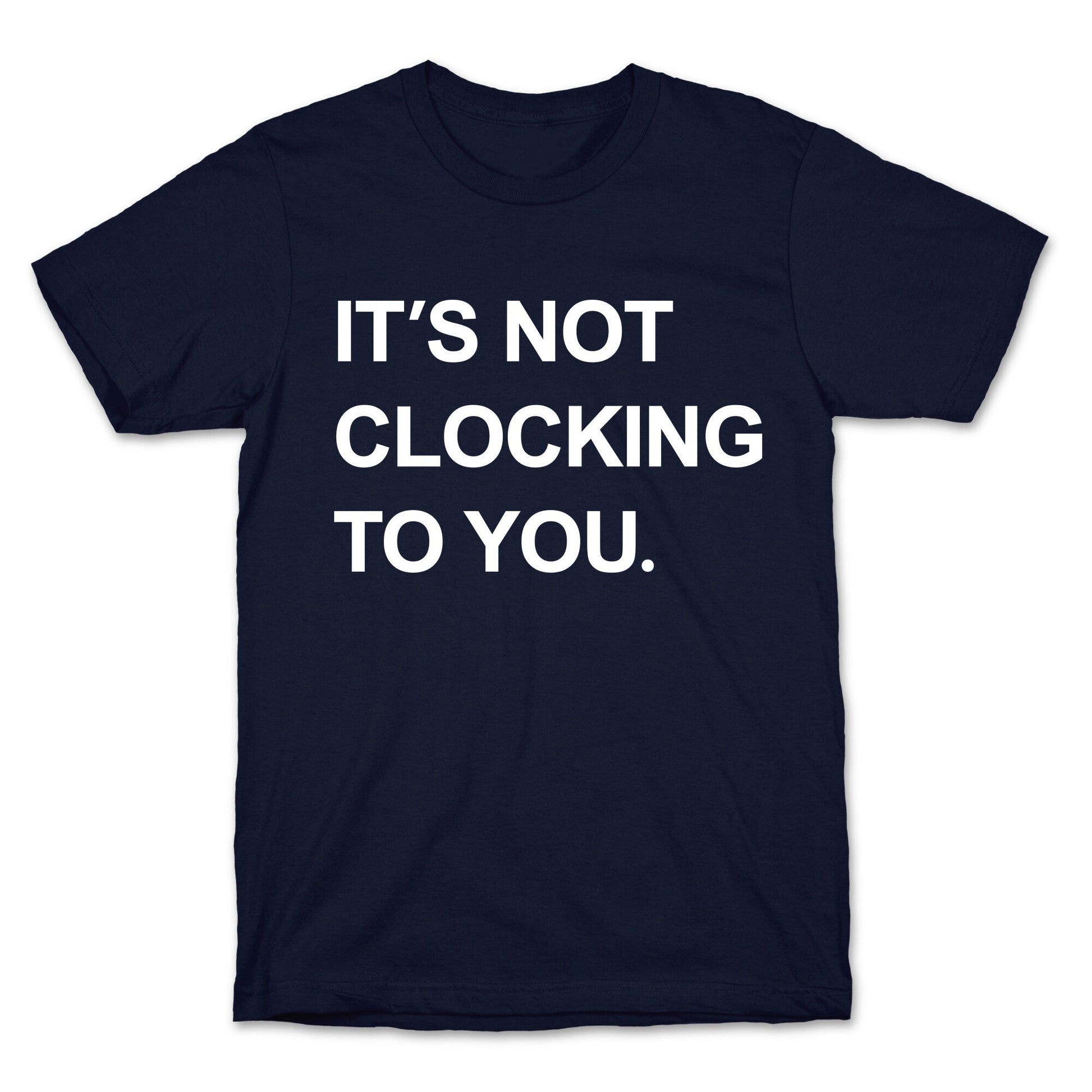 Its Not Clocking To You Bieber T-Shirt