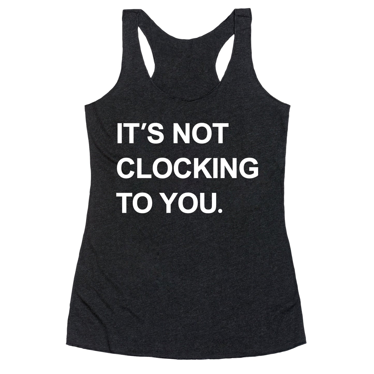 Its Not Clocking To You Bieber Racerback Tank