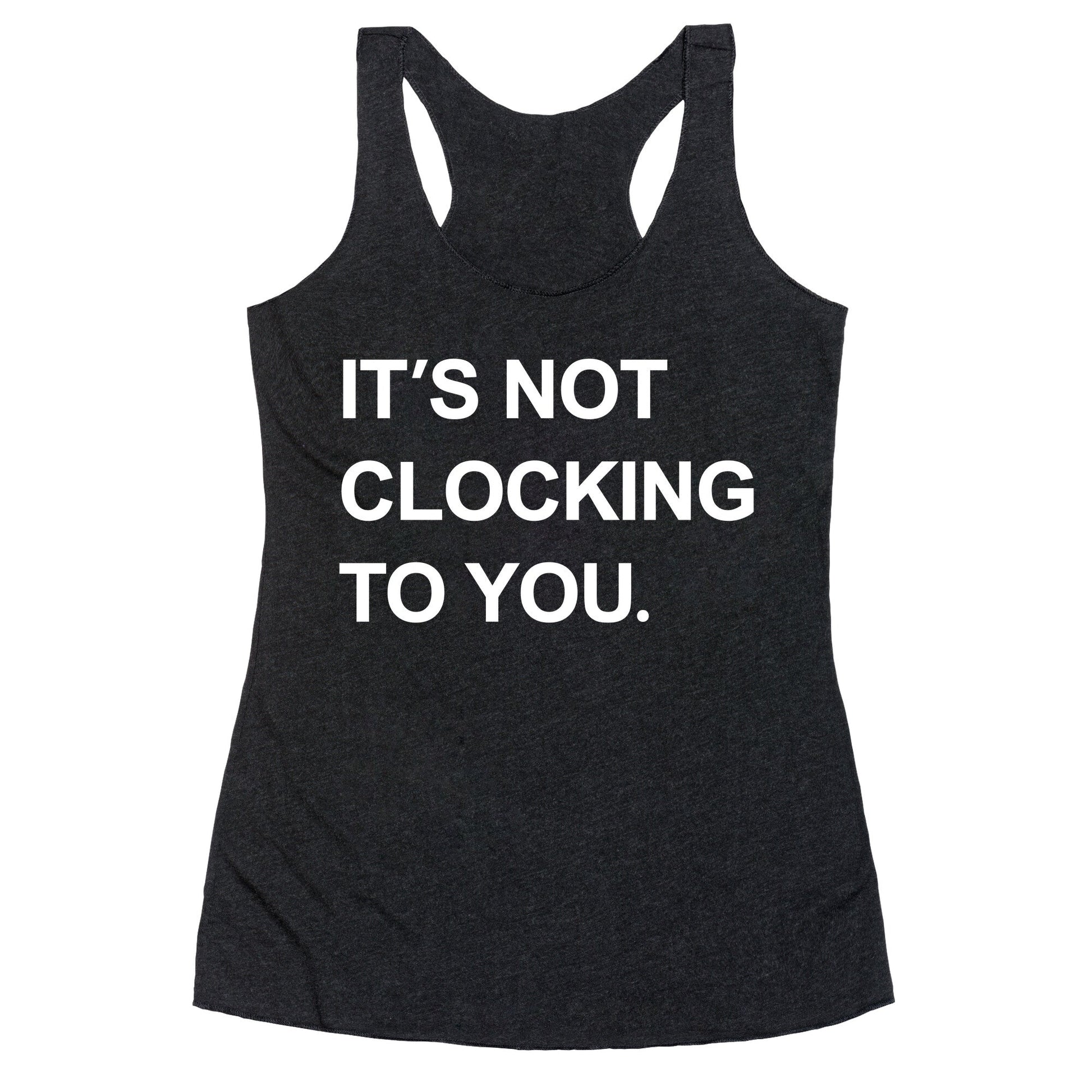 Its Not Clocking To You Bieber Racerback Tank