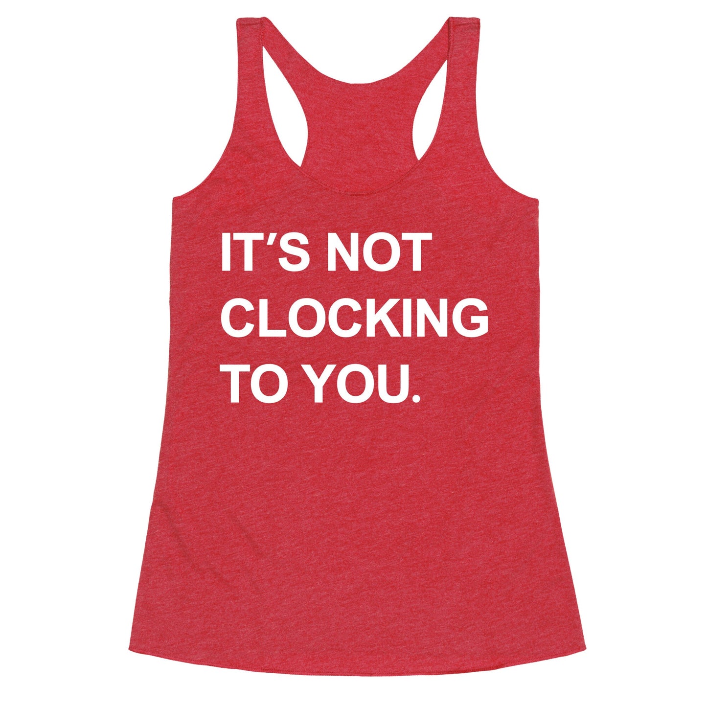 Its Not Clocking To You Bieber Racerback Tank