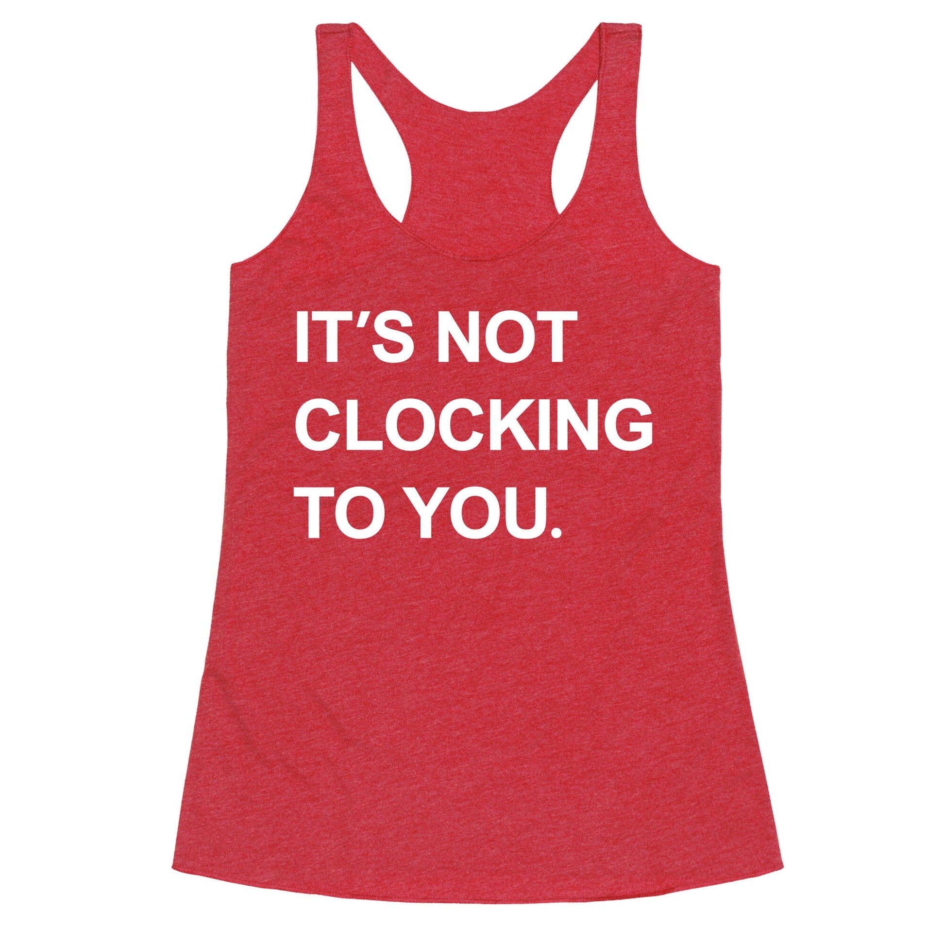 Its Not Clocking To You Bieber Racerback Tank