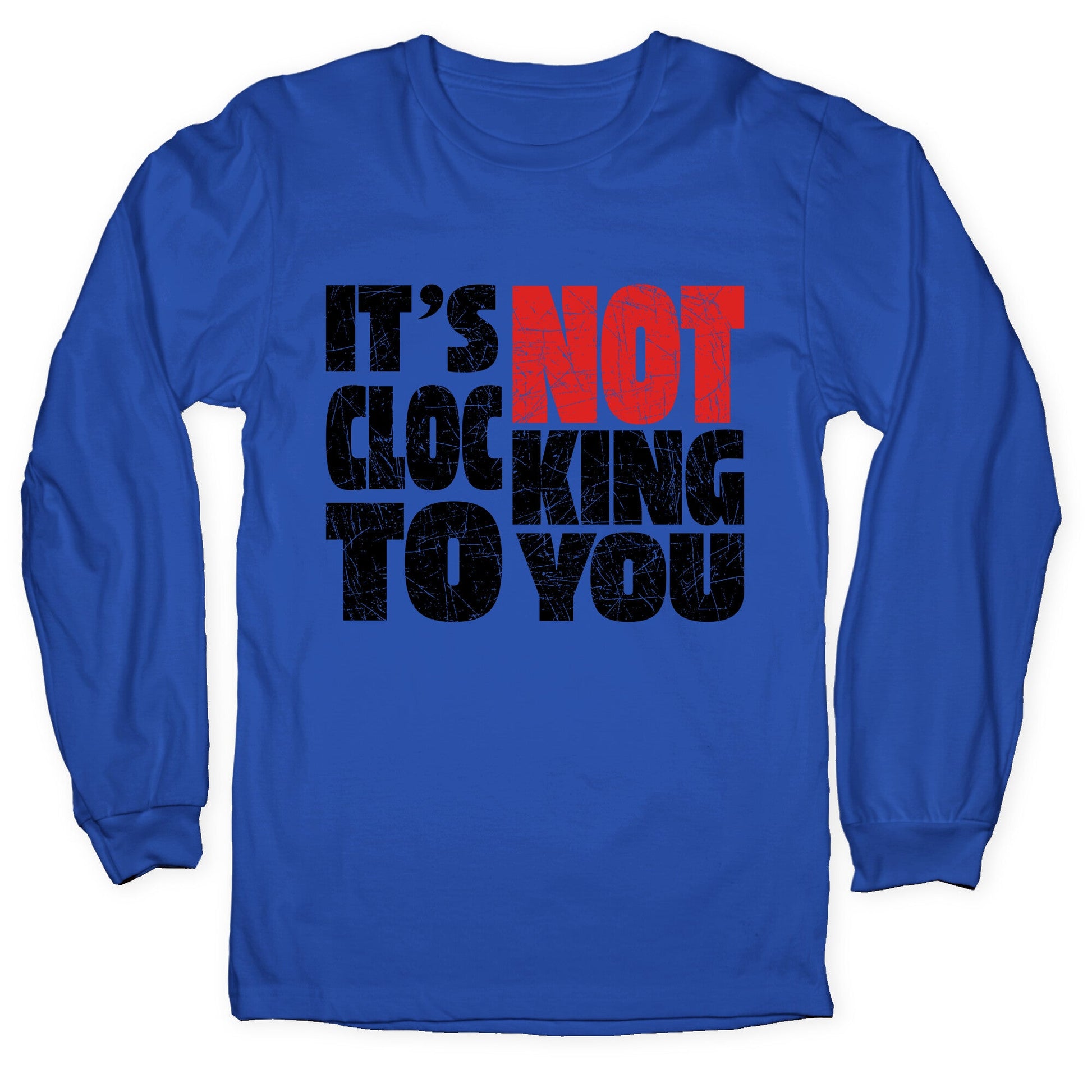 Bieber Its Not Clocking To You Longsleeve Tee