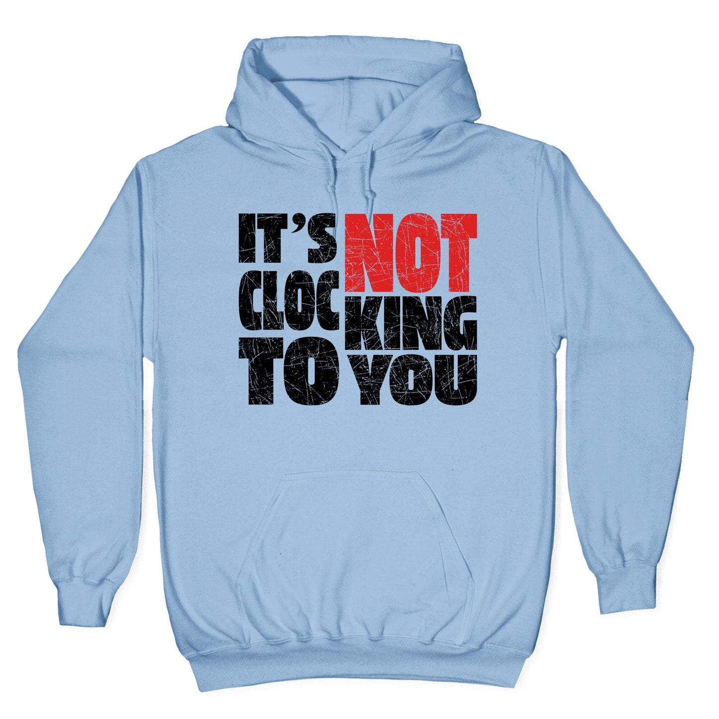 Bieber Its Not Clocking To You Hoodie