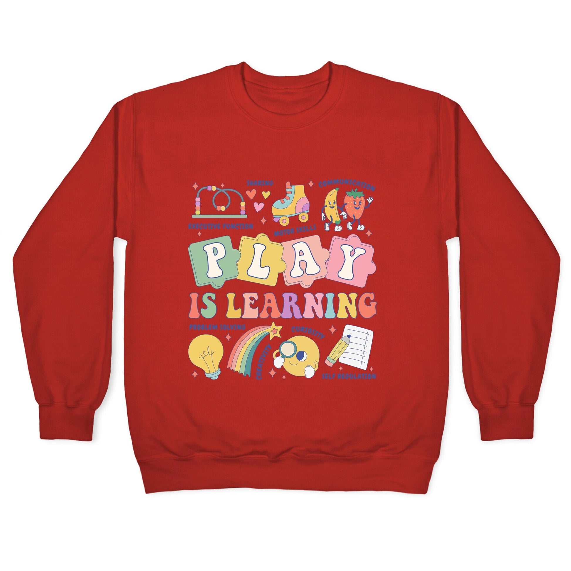 Play Is Learning Kindergarten Teacher Team Crewneck Sweatshirt