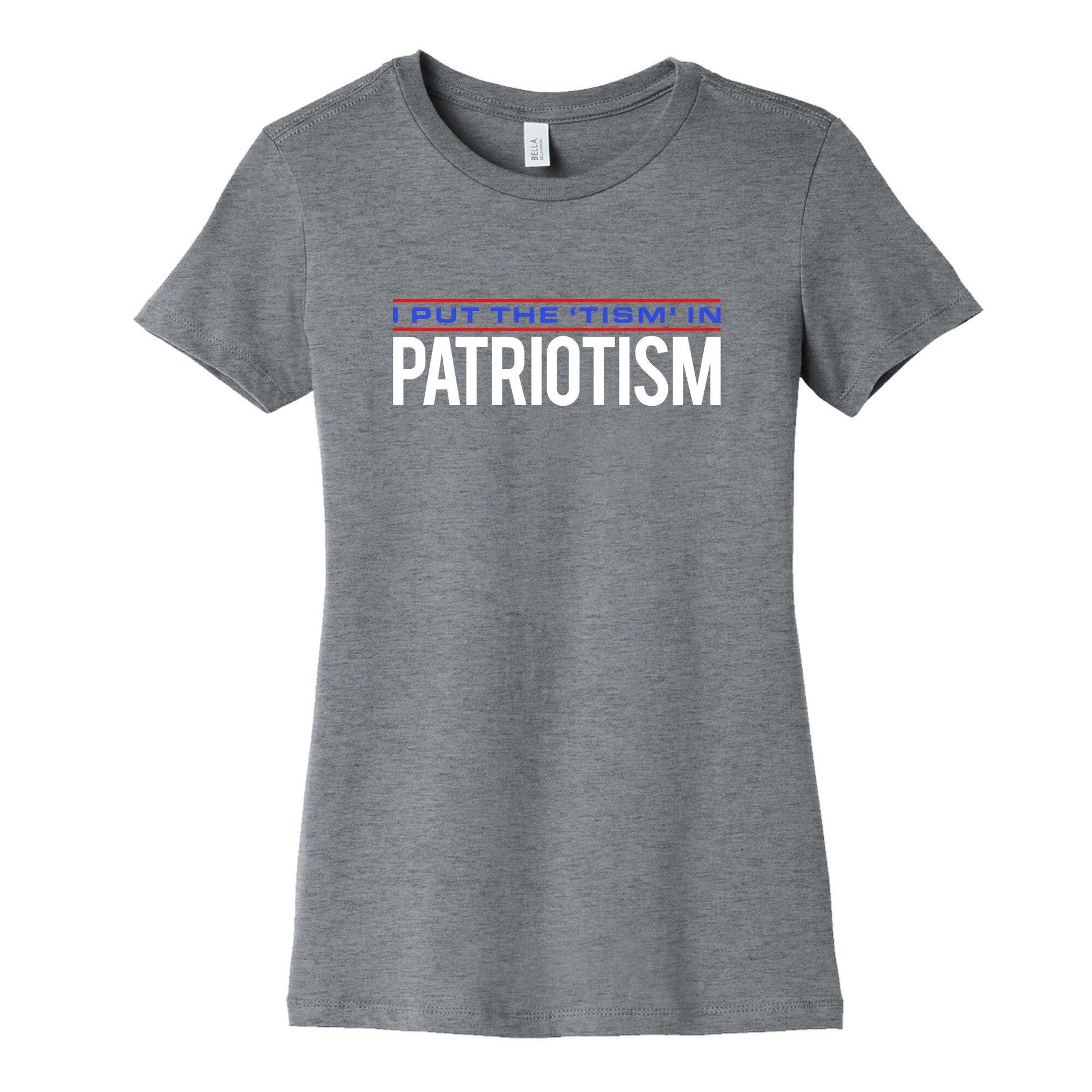 I Put The Tism In Patriotism Womens Cotton Tee