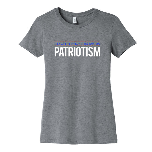 I Put The Tism In Patriotism Womens Cotton Tee