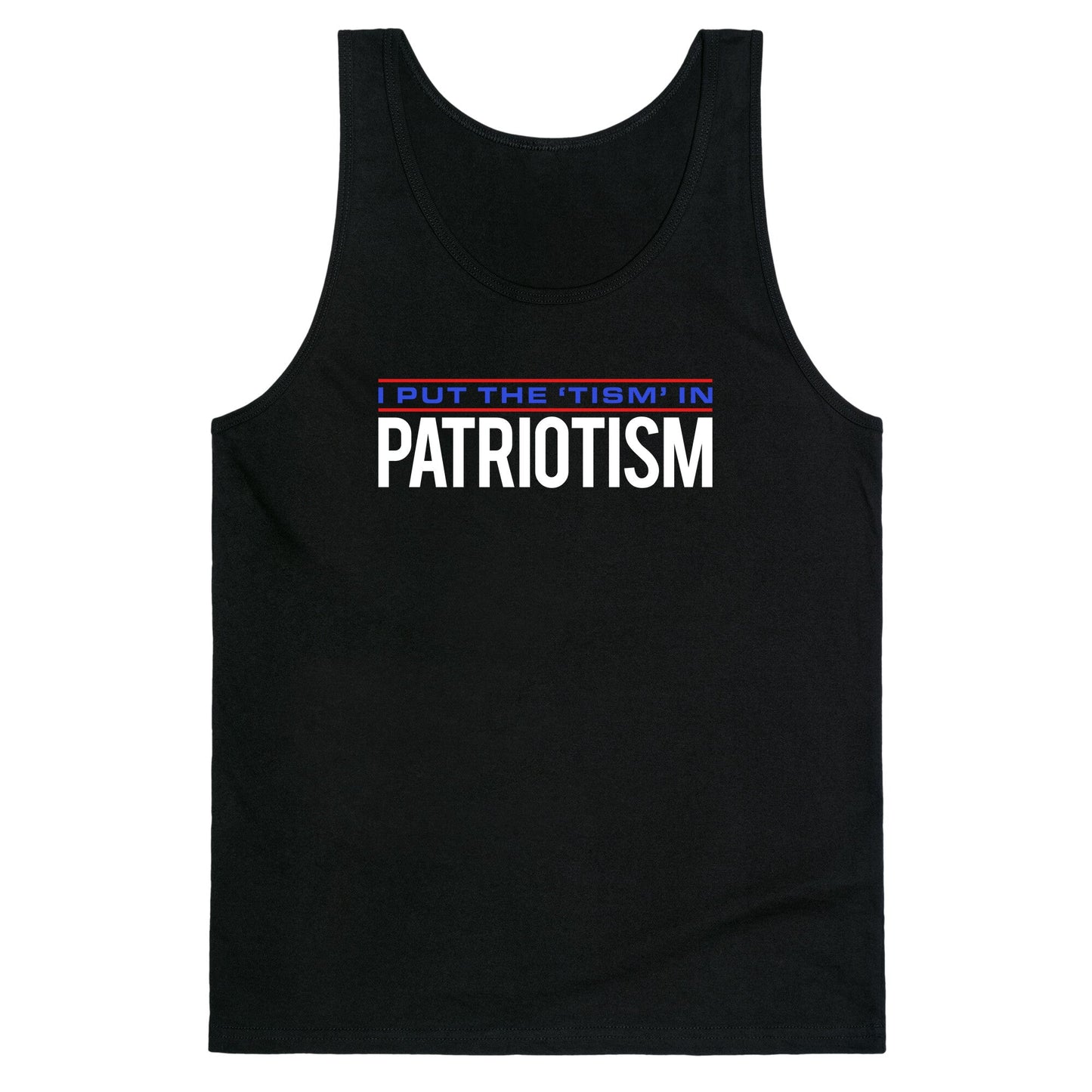 I Put The Tism In Patriotism Tank Top