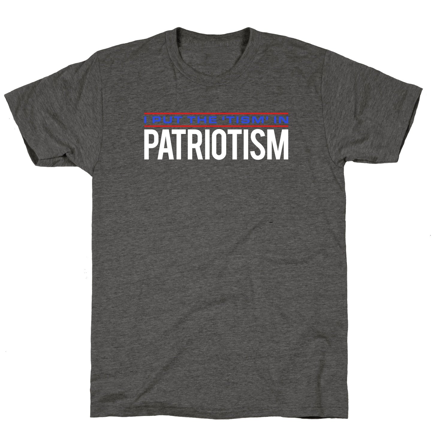 I Put The Tism In Patriotism Unisex Triblend Tee