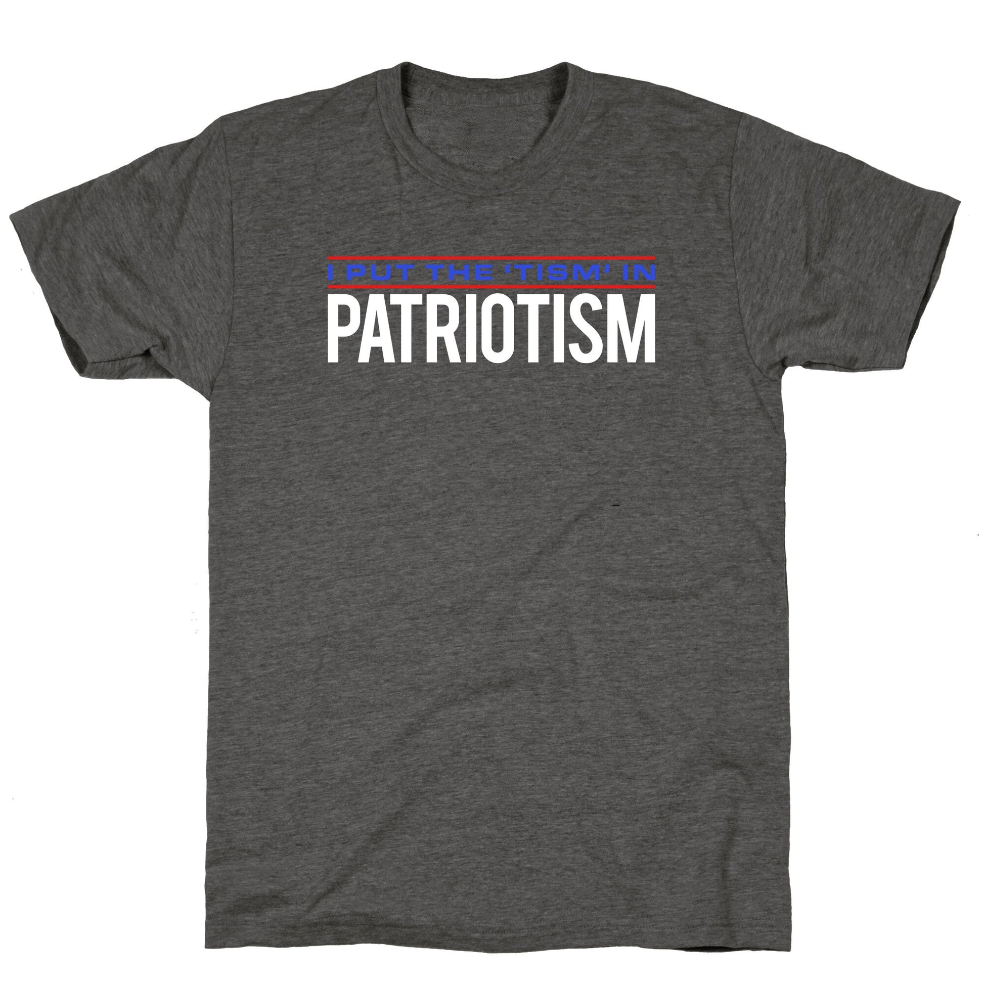 I Put The Tism In Patriotism Unisex Triblend Tee