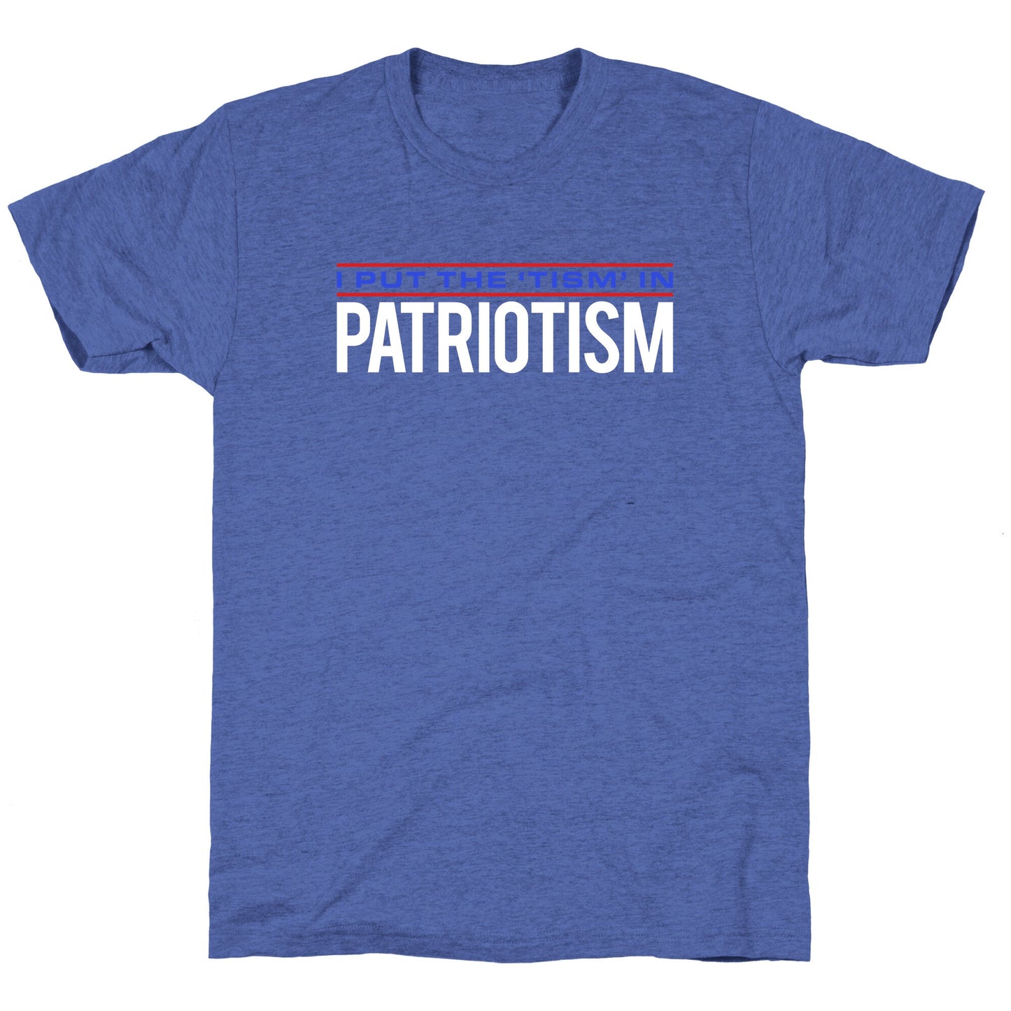 I Put The Tism In Patriotism Unisex Triblend Tee