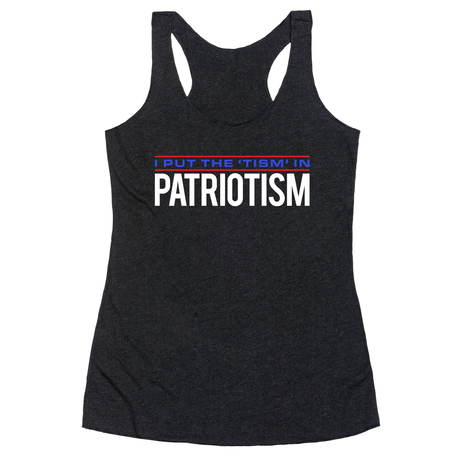 I Put The Tism In Patriotism Racerback Tank