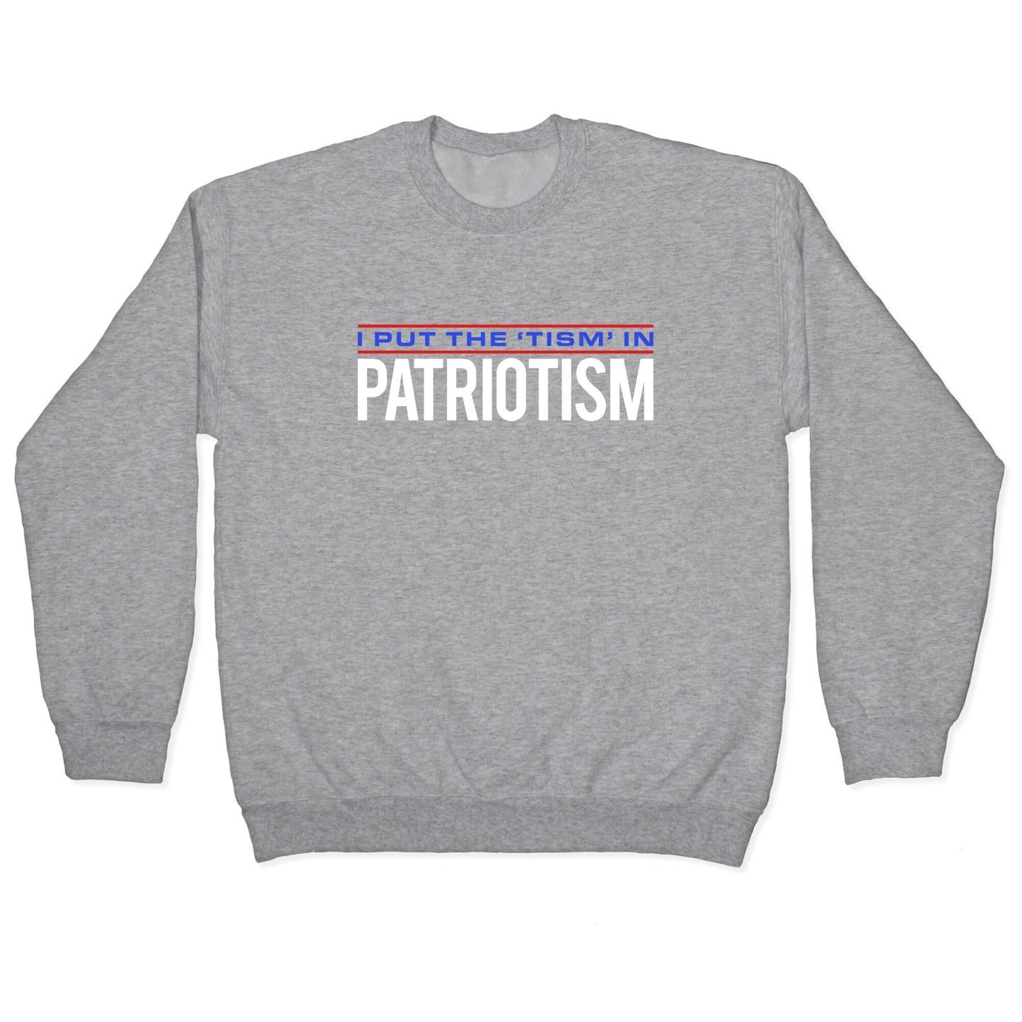 I Put The Tism In Patriotism Crewneck Sweatshirt