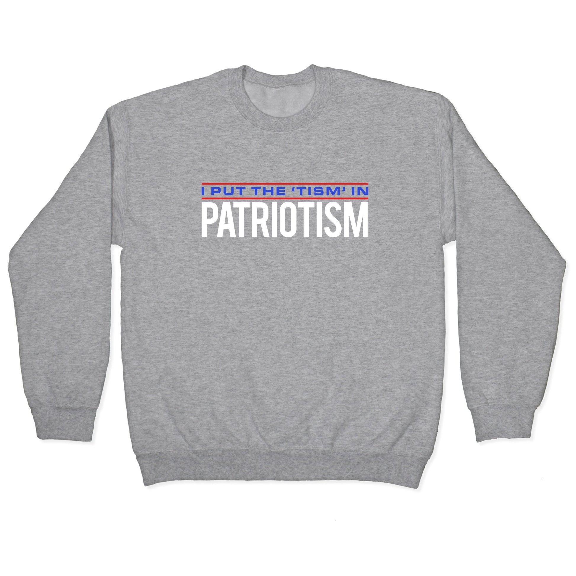 I Put The Tism In Patriotism Crewneck Sweatshirt