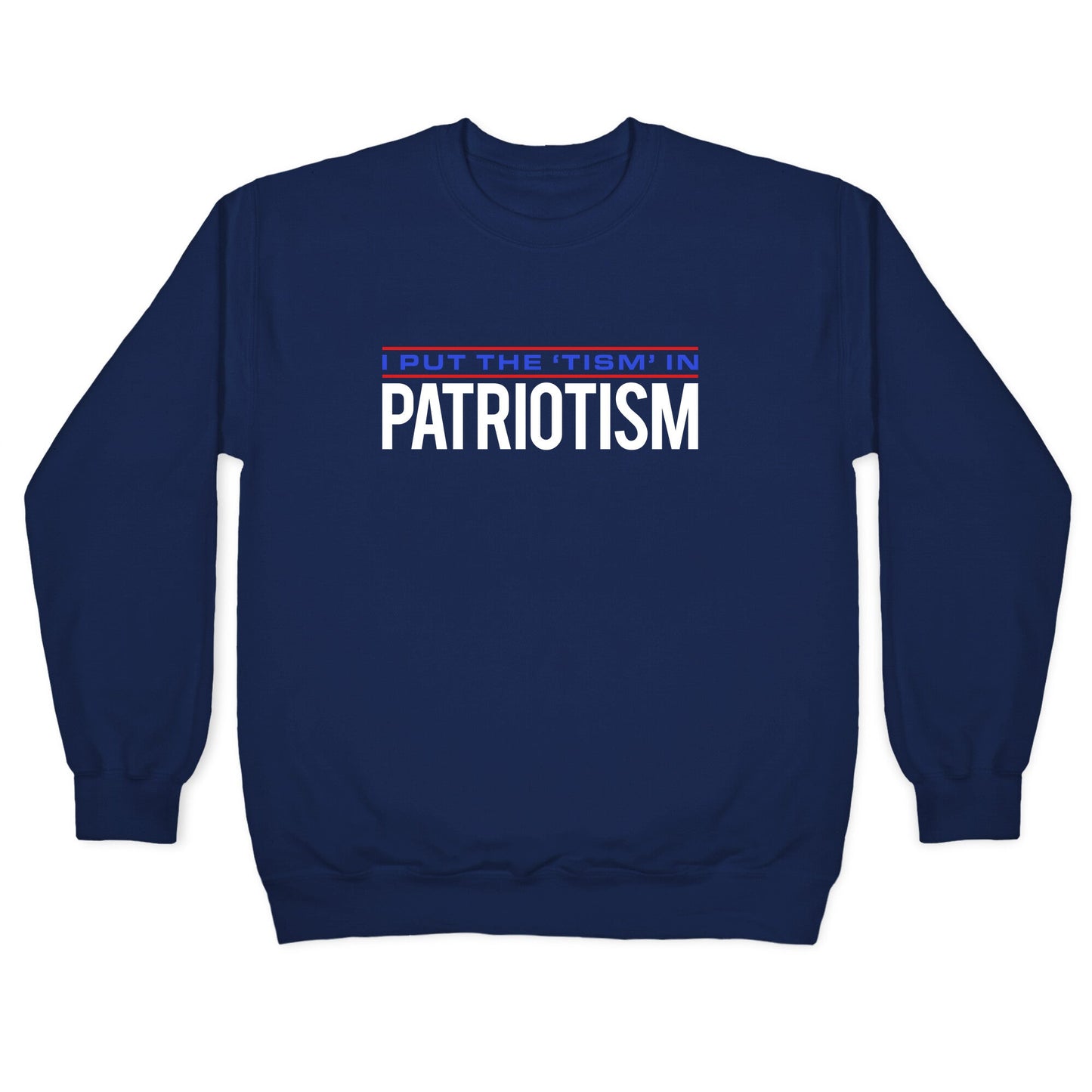 I Put The Tism In Patriotism Crewneck Sweatshirt