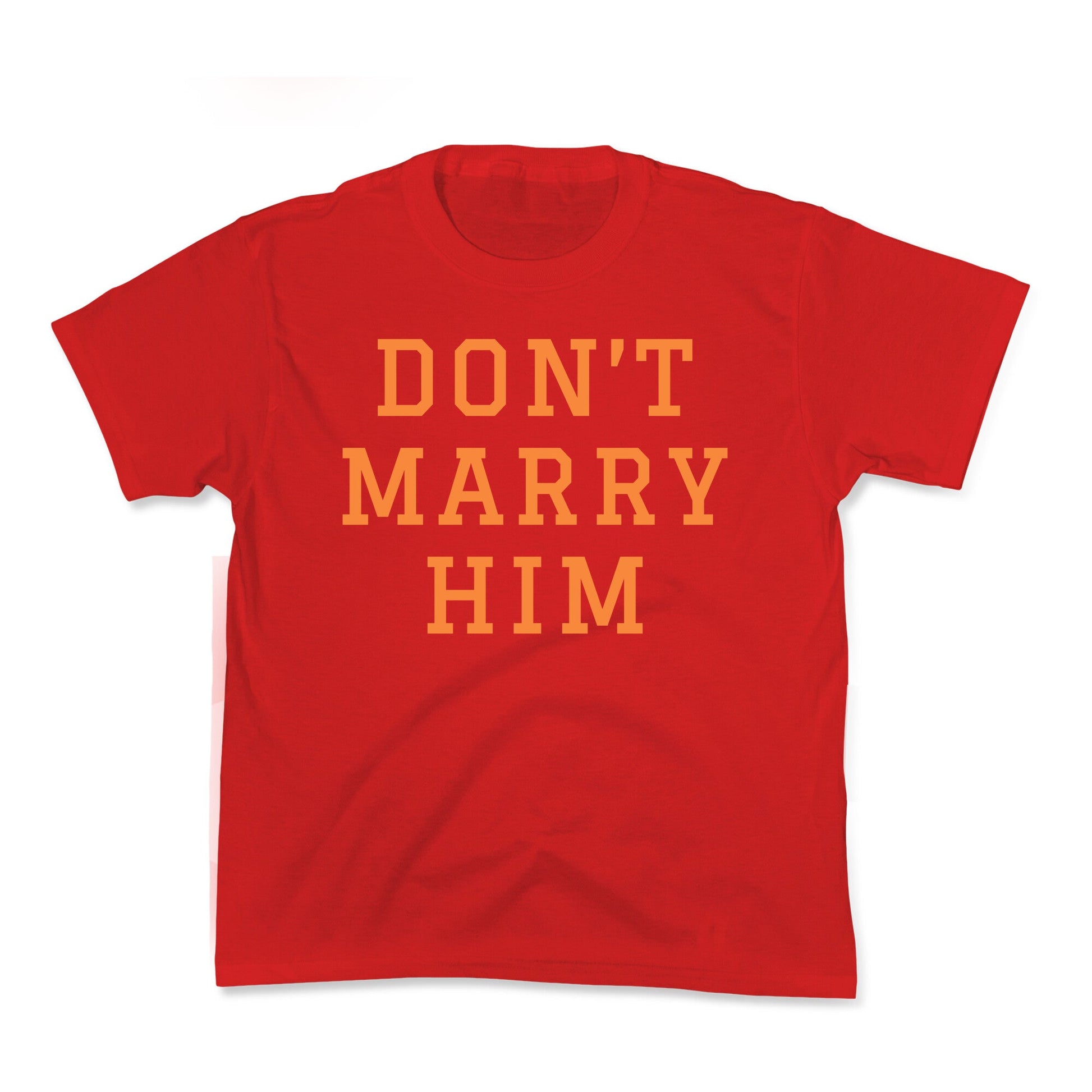 Dont Marry Him Kids Tee