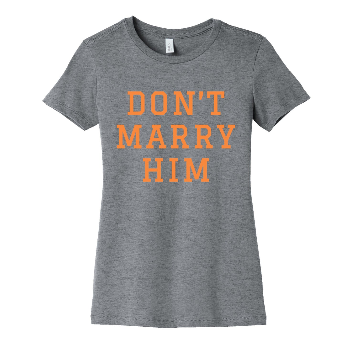 Dont Marry Him Womens Cotton Tee