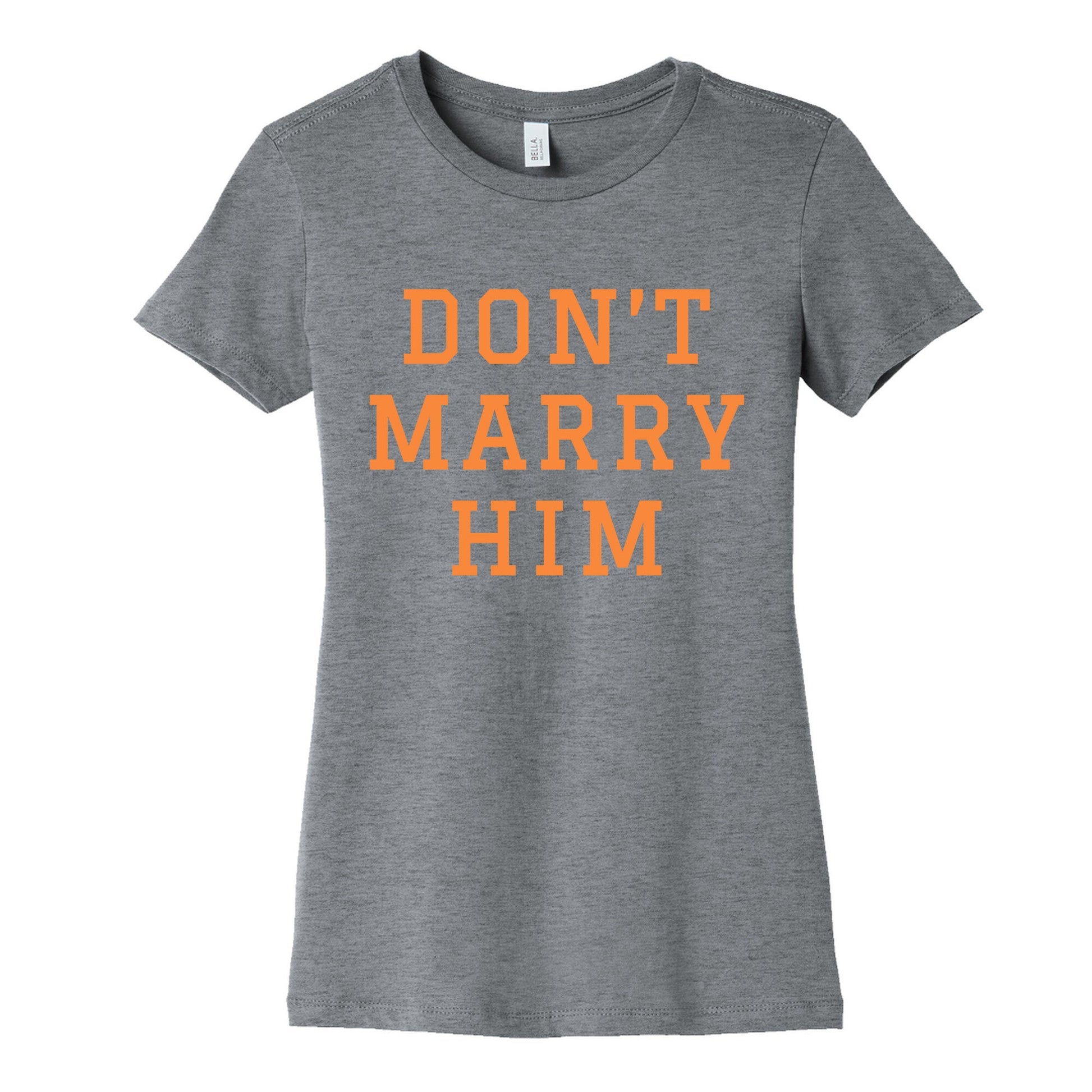 Dont Marry Him Womens Cotton Tee