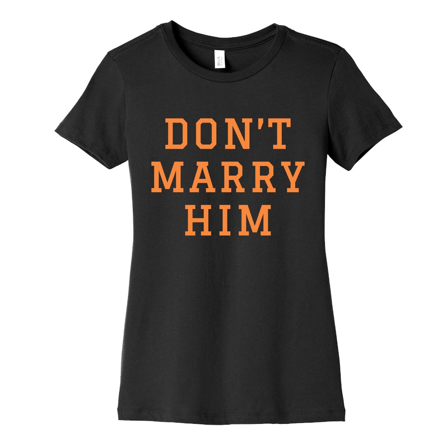 Dont Marry Him Womens Cotton Tee