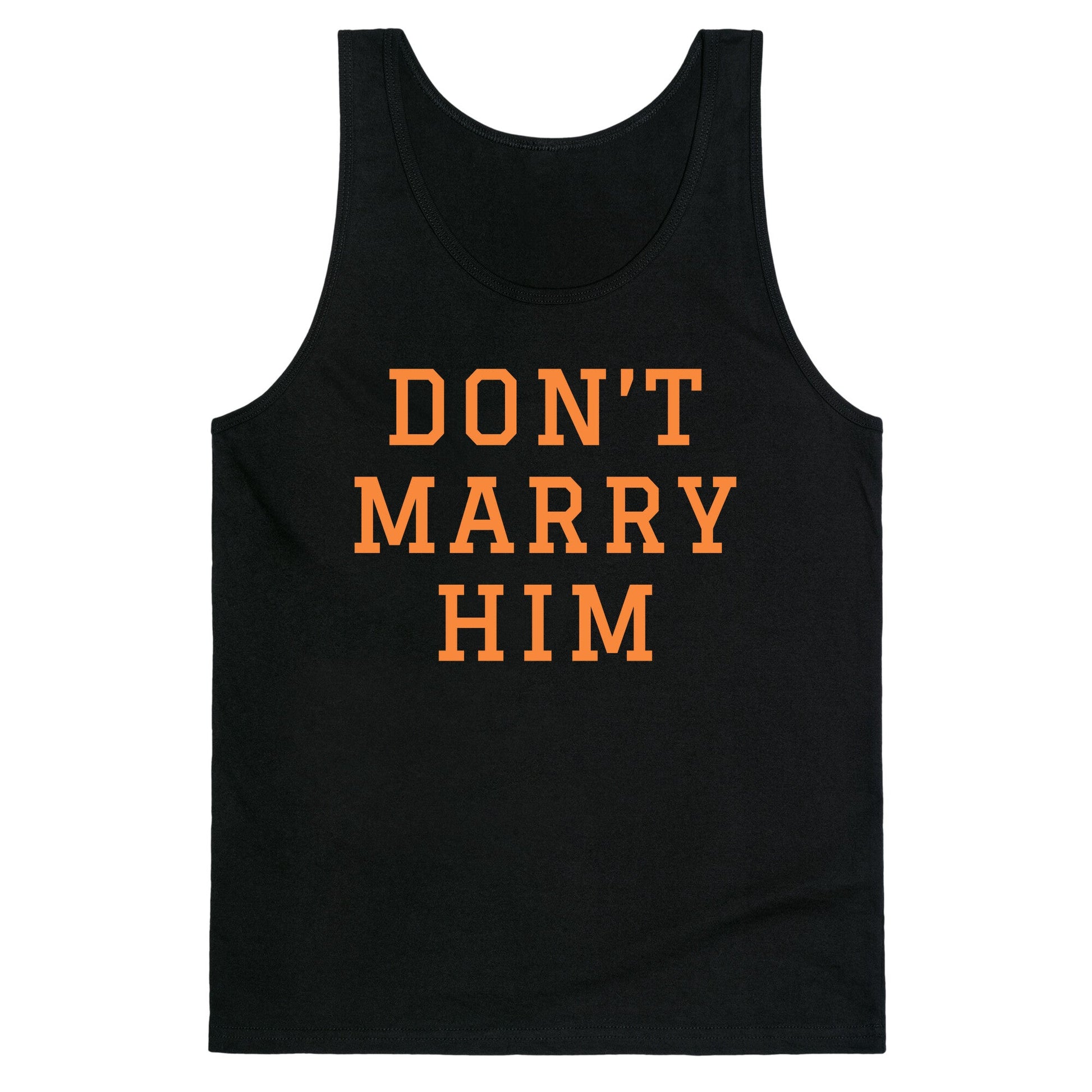 Dont Marry Him Tank Top
