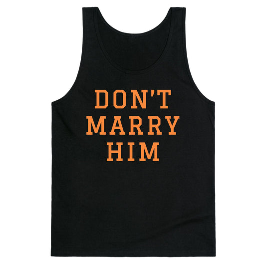 Dont Marry Him Tank Top