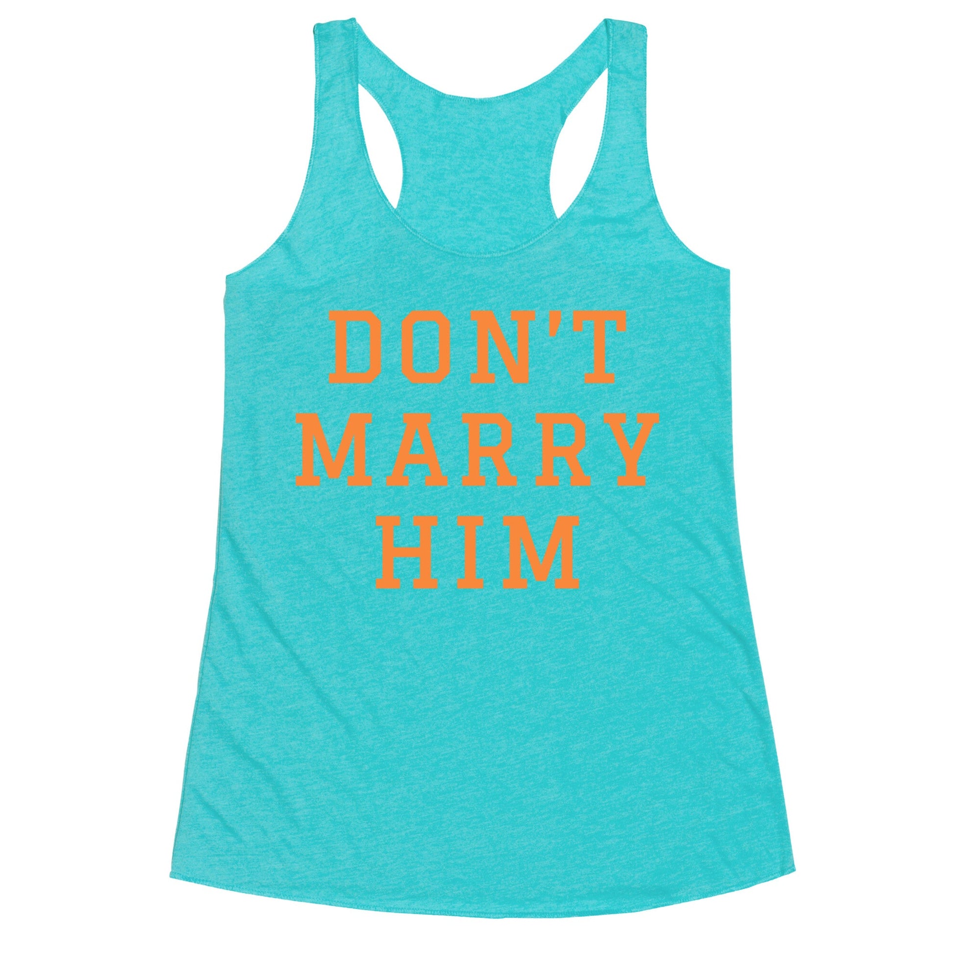 Dont Marry Him Racerback Tank