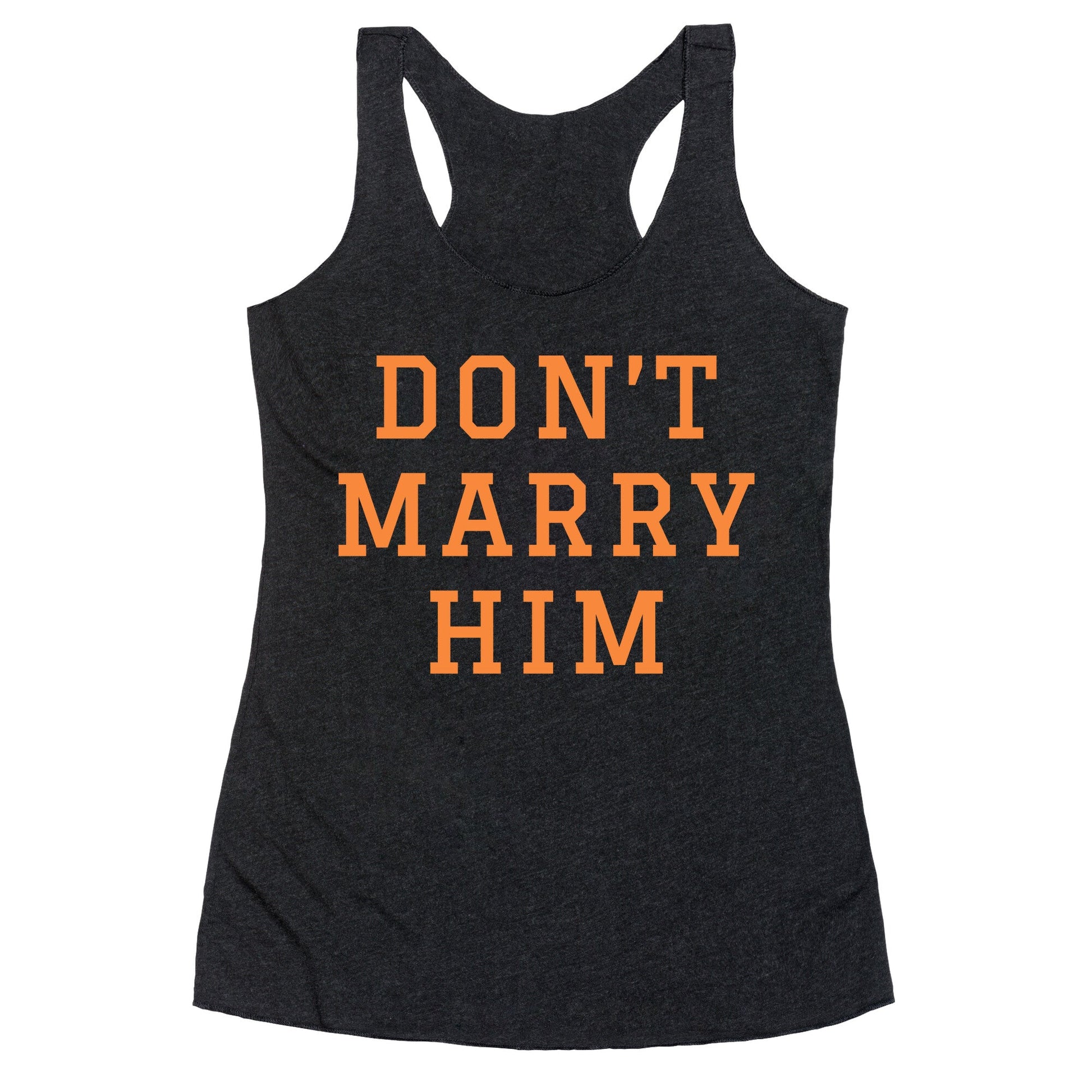 Dont Marry Him Racerback Tank
