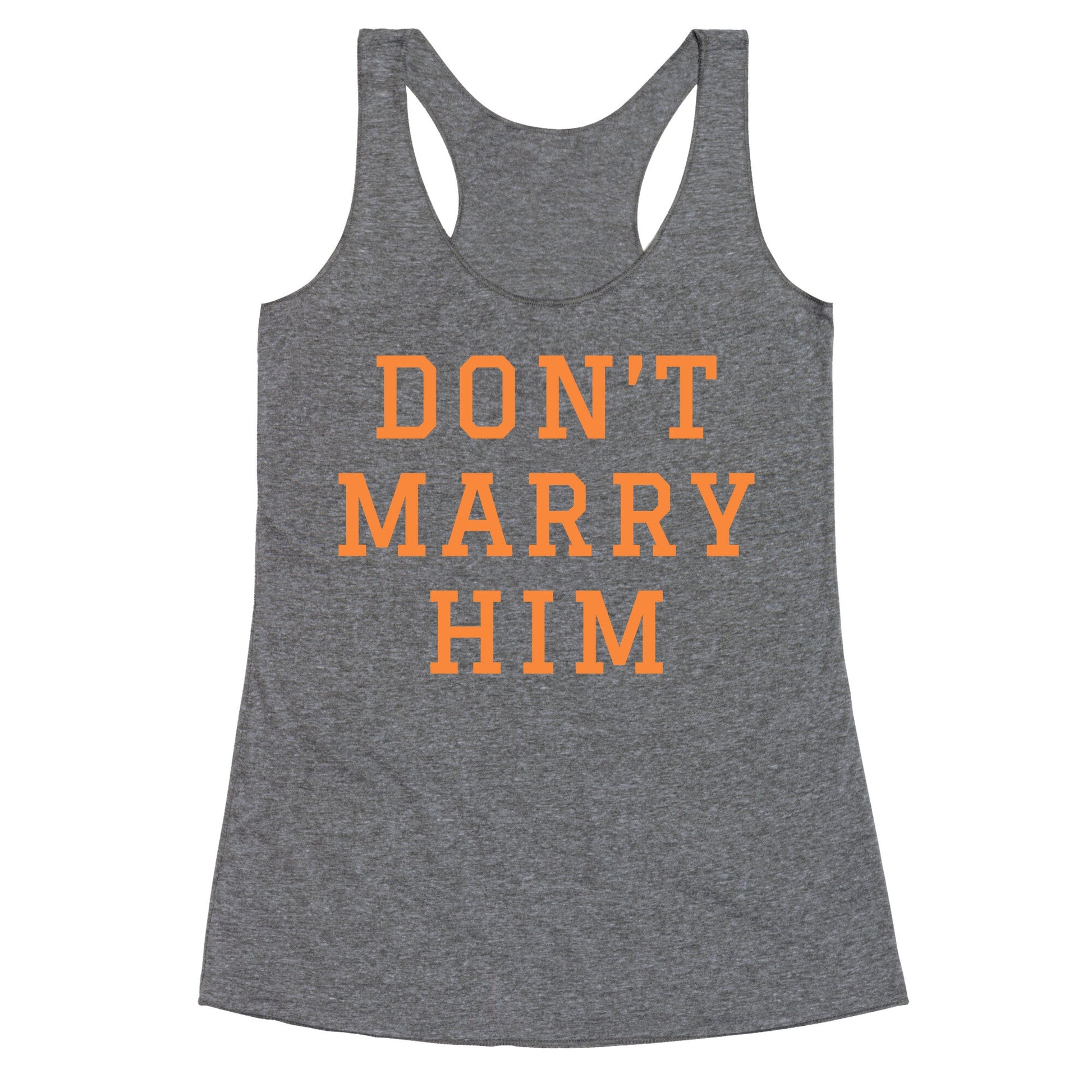 Dont Marry Him Racerback Tank