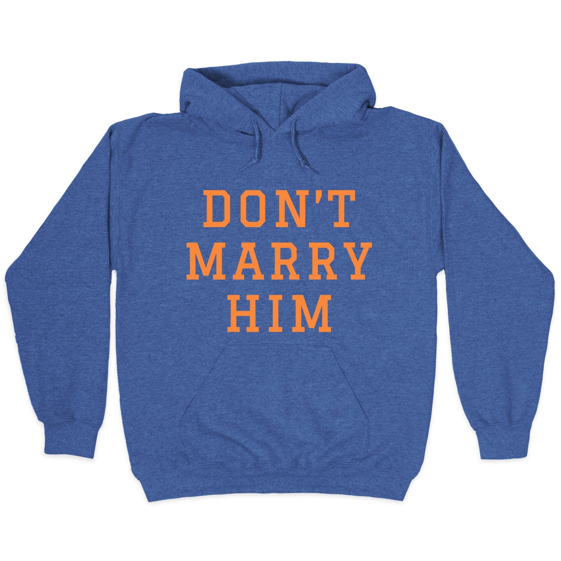 Dont Marry Him Hoodie