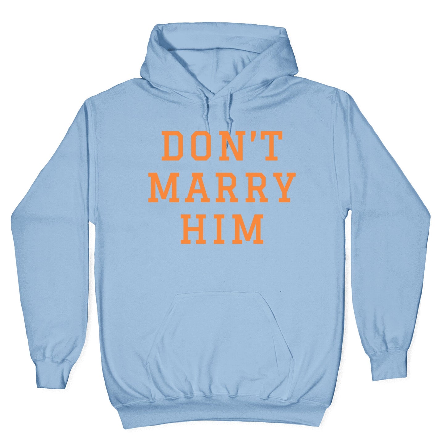 Dont Marry Him Hoodie