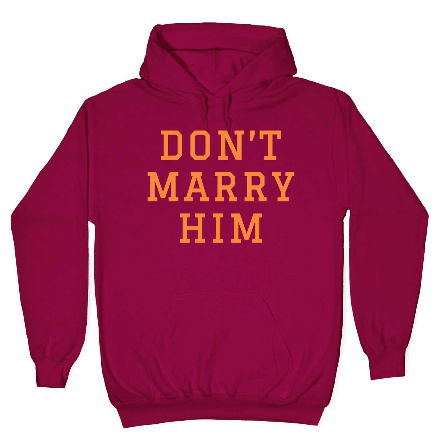 Dont Marry Him Hoodie