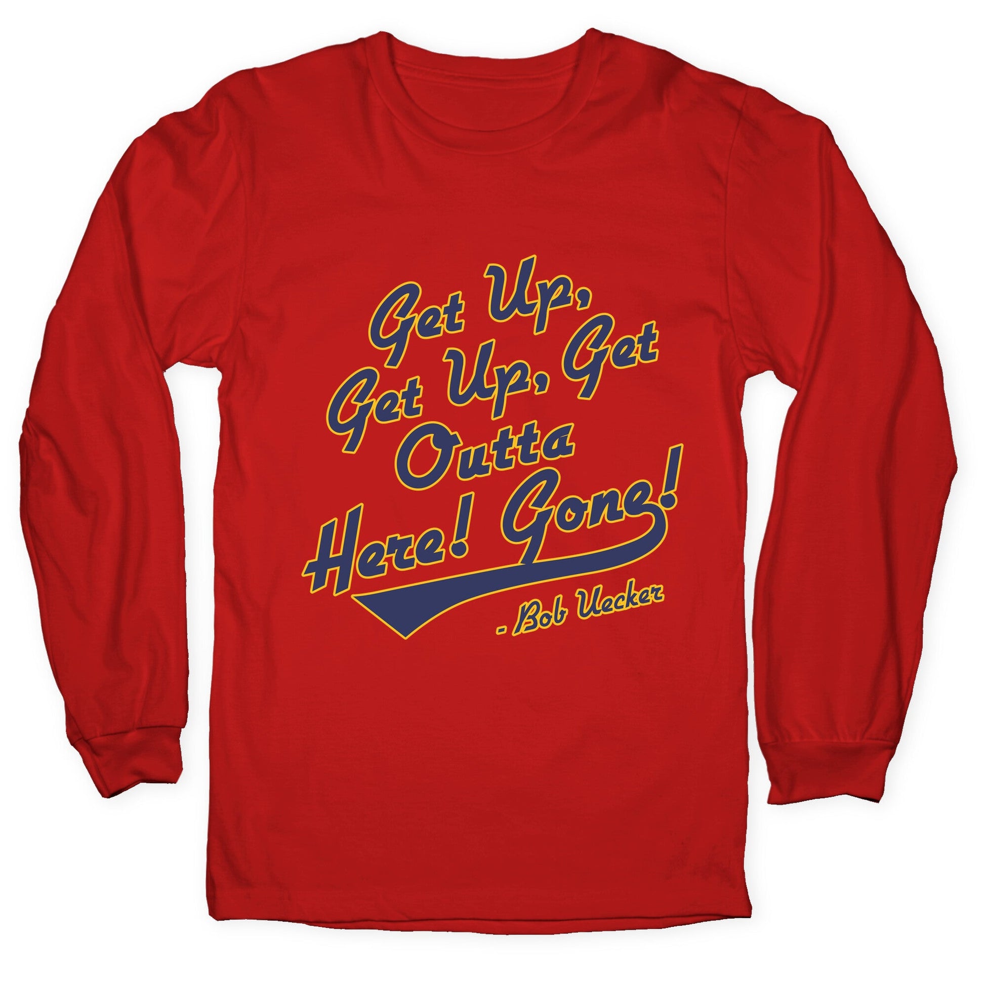 Bob Uecker Get Up Get Up Longsleeve Tee