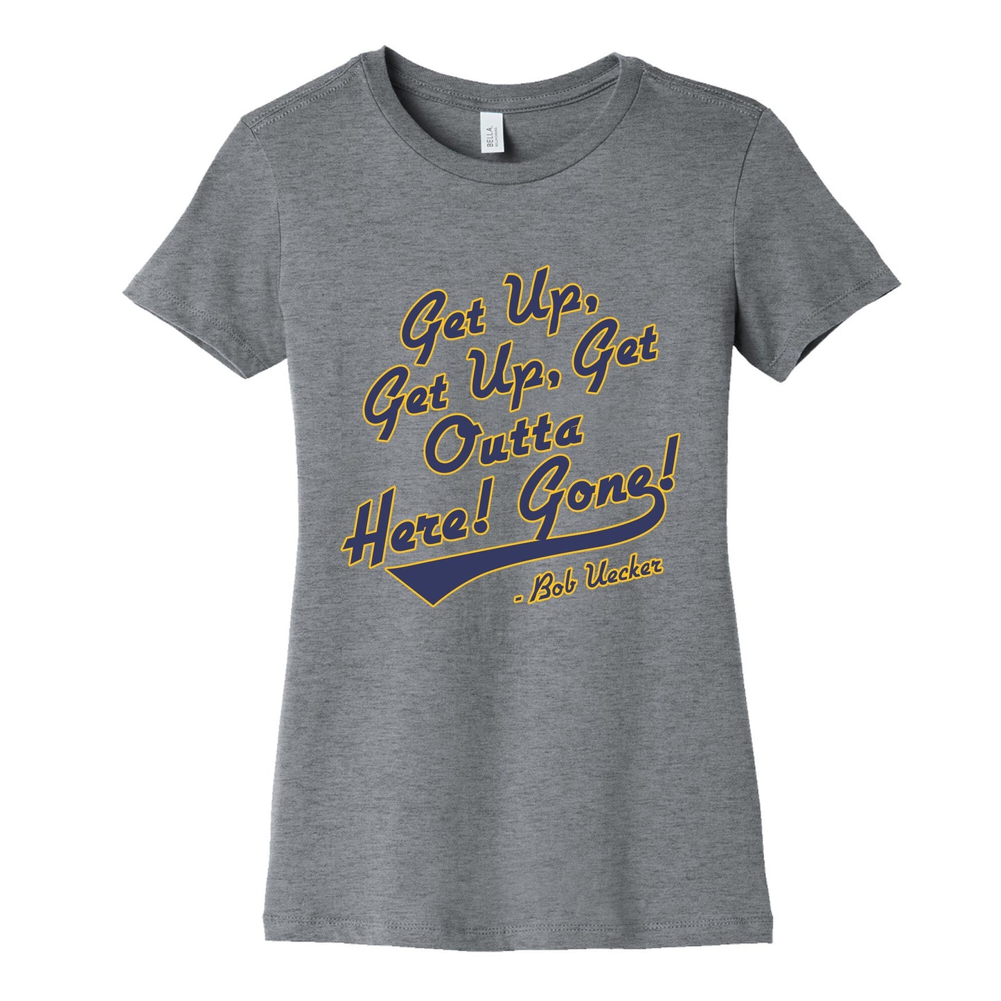 Bob Uecker Get Up Get Up Womens Cotton Tee