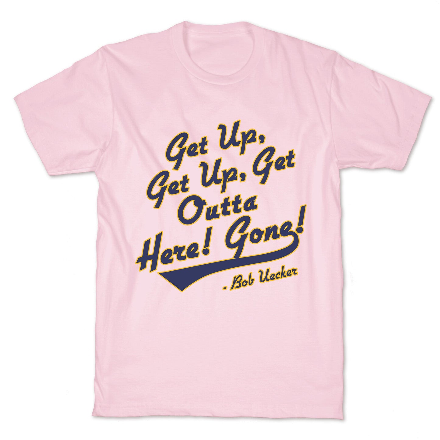 Bob Uecker Get Up Get Up T-Shirt