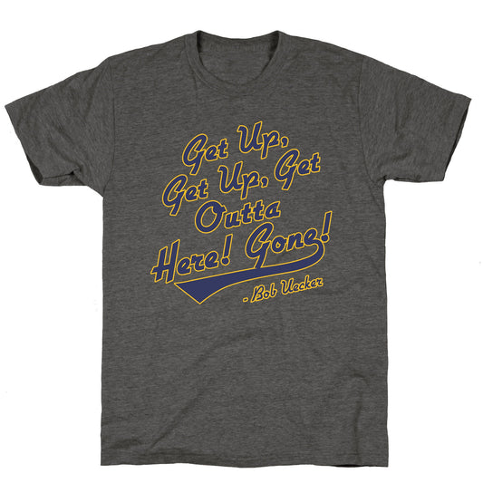 Bob Uecker Get Up Get Up Unisex Triblend Tee