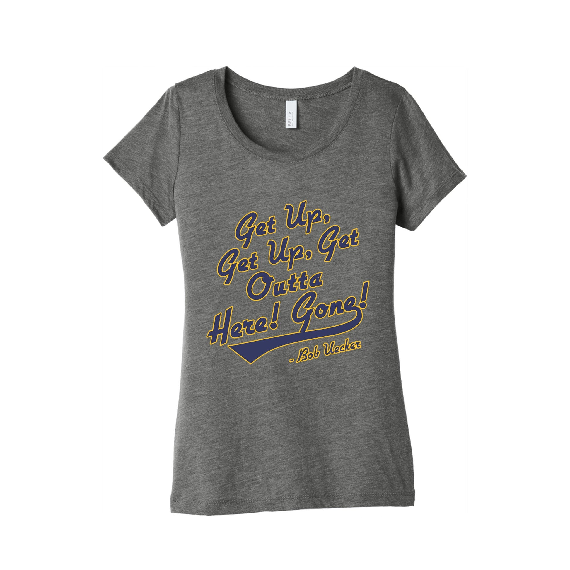 Bob Uecker Get Up Get Up Womens Triblend Tee