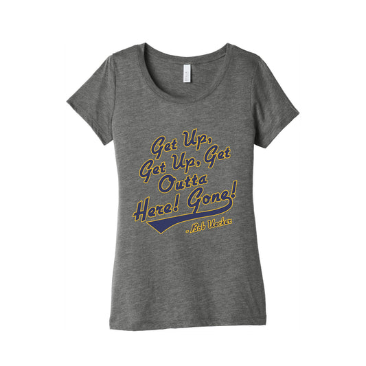 Bob Uecker Get Up Get Up Womens Triblend Tee