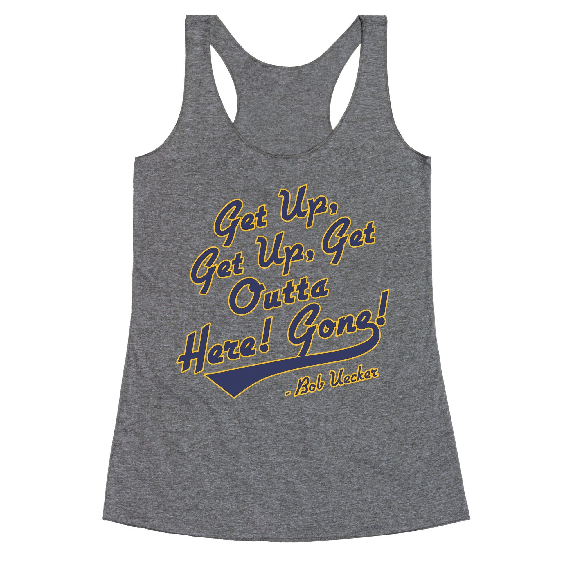 Bob Uecker Get Up Get Up Racerback Tank