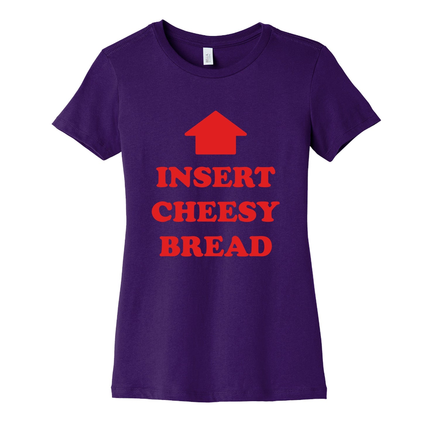 Insert Cheesy Bread Womens Cotton Tee
