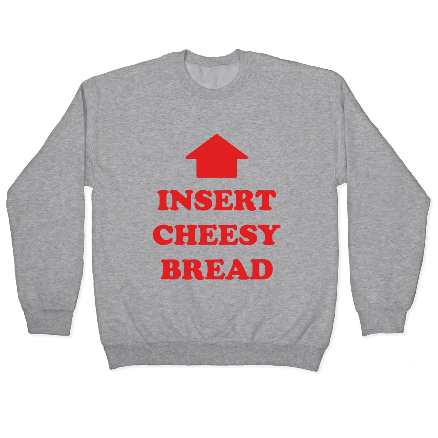 Insert Cheesy Bread Crewneck Sweatshirt
