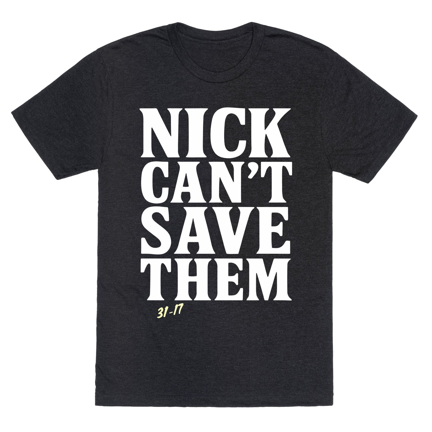 Nick Cant Save Them Unisex Triblend Tee