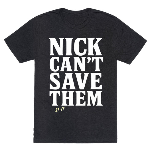 Nick Cant Save Them Unisex Triblend Tee