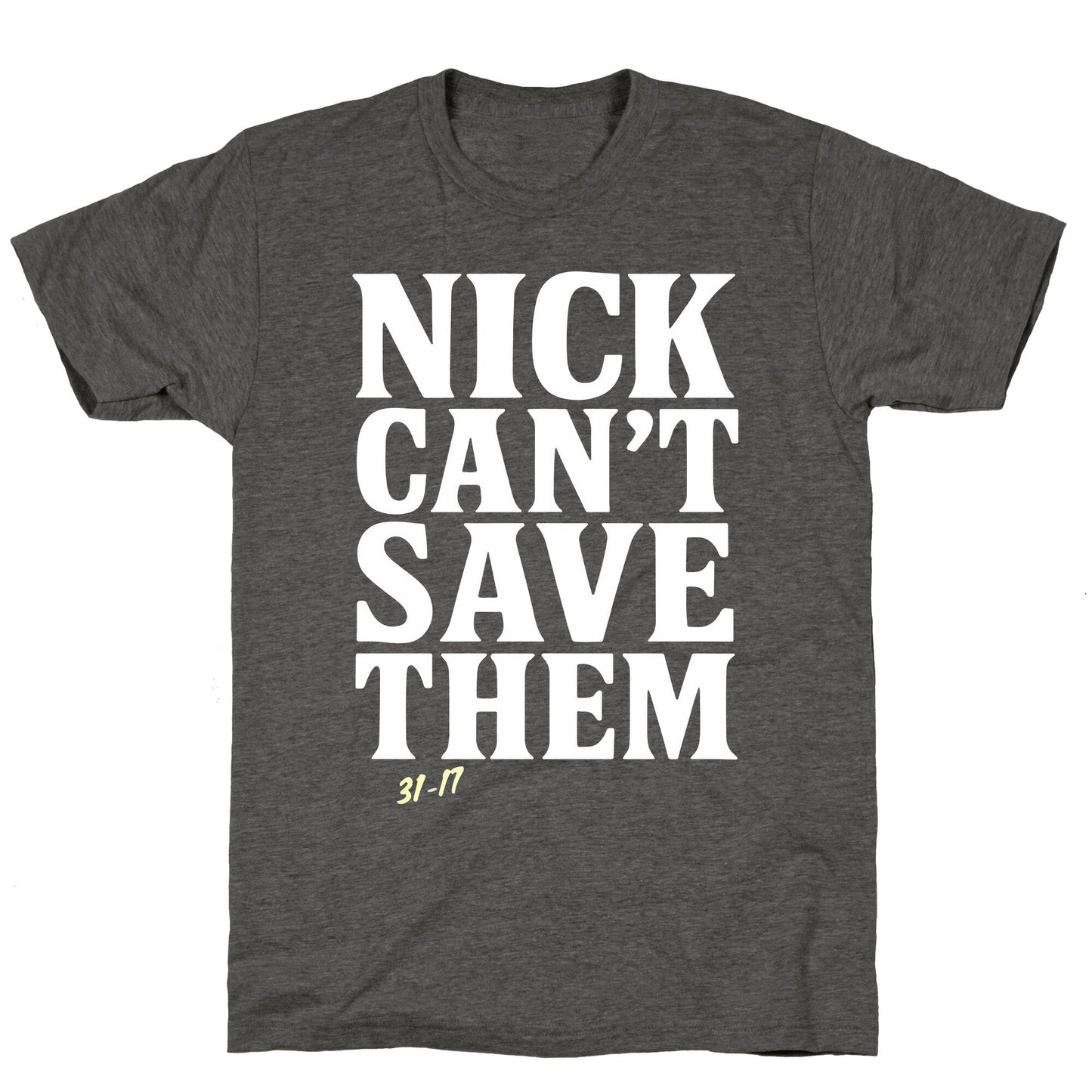 Nick Cant Save Them Unisex Triblend Tee