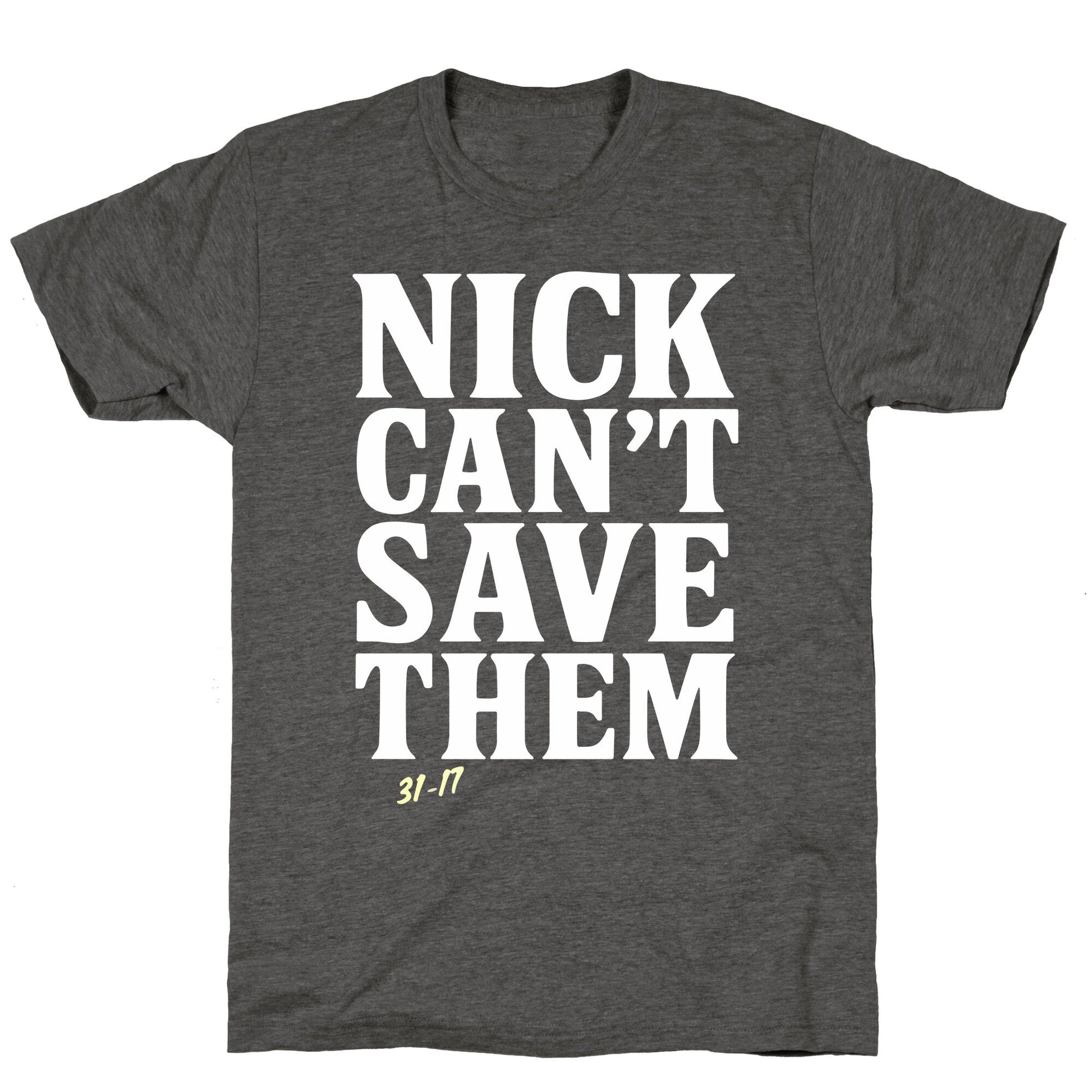 Nick Cant Save Them Unisex Triblend Tee