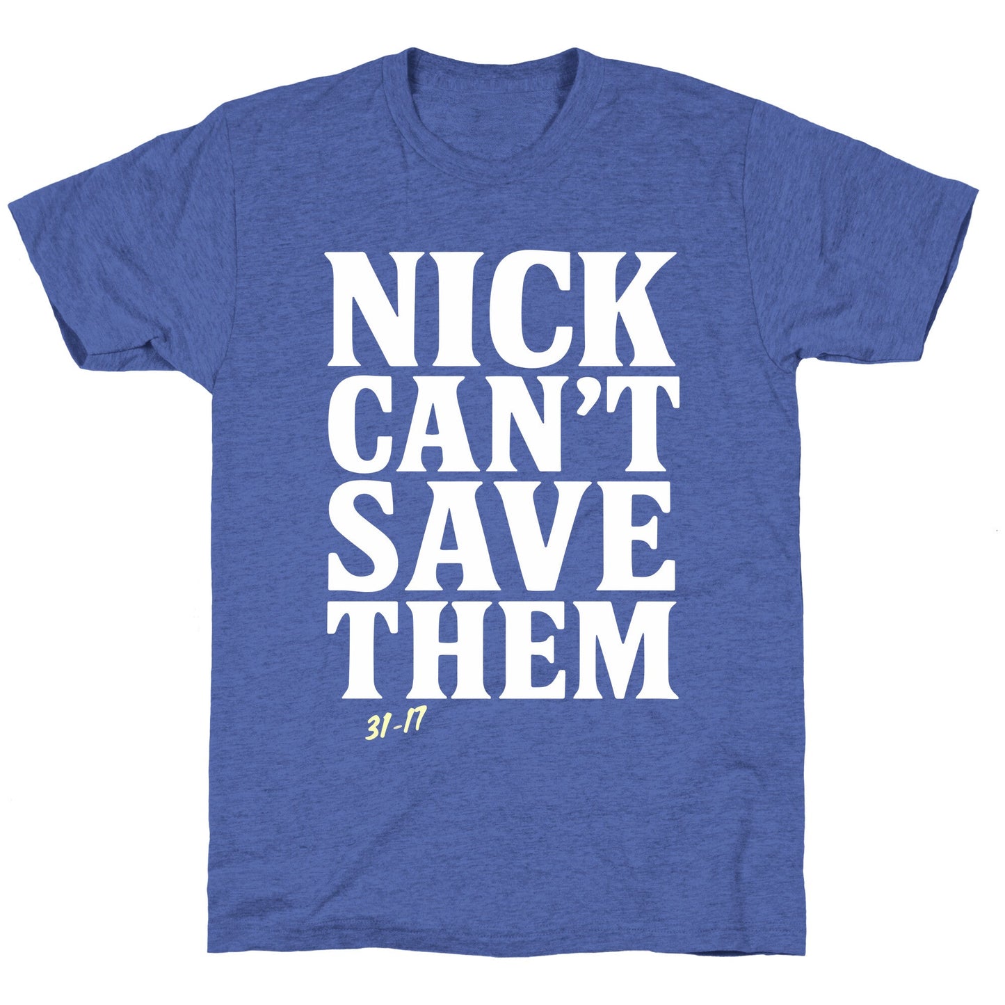 Nick Cant Save Them Unisex Triblend Tee