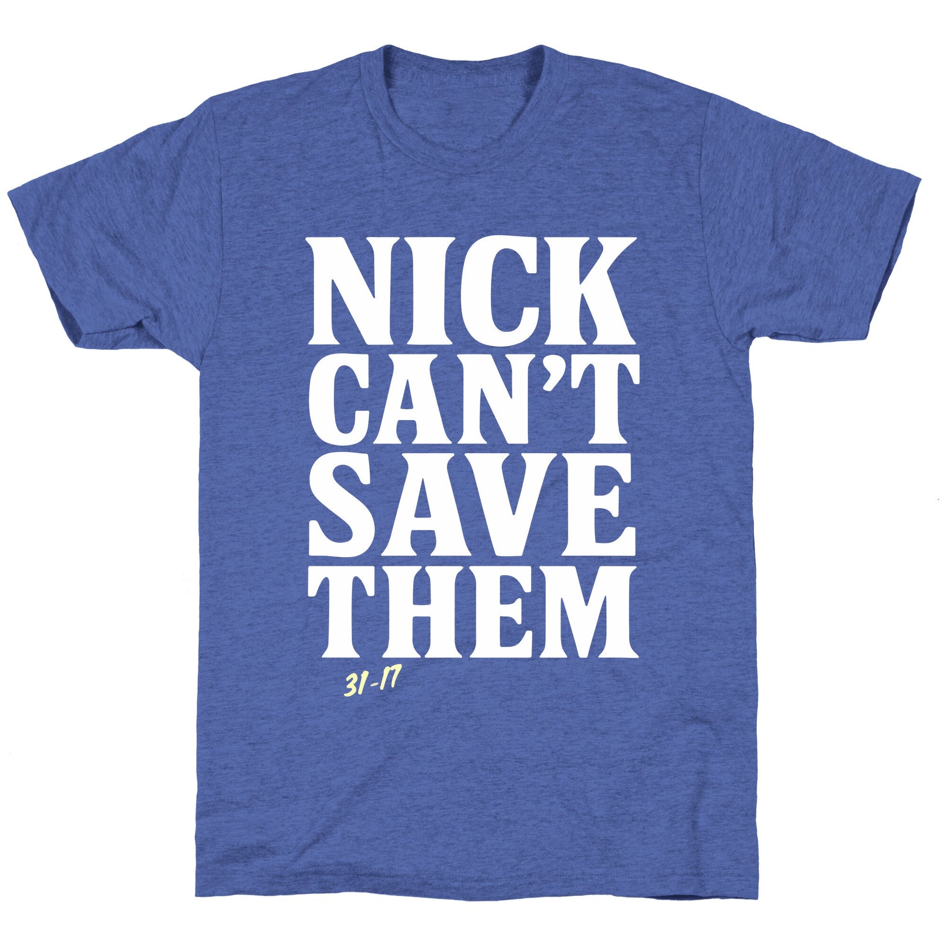 Nick Cant Save Them Unisex Triblend Tee