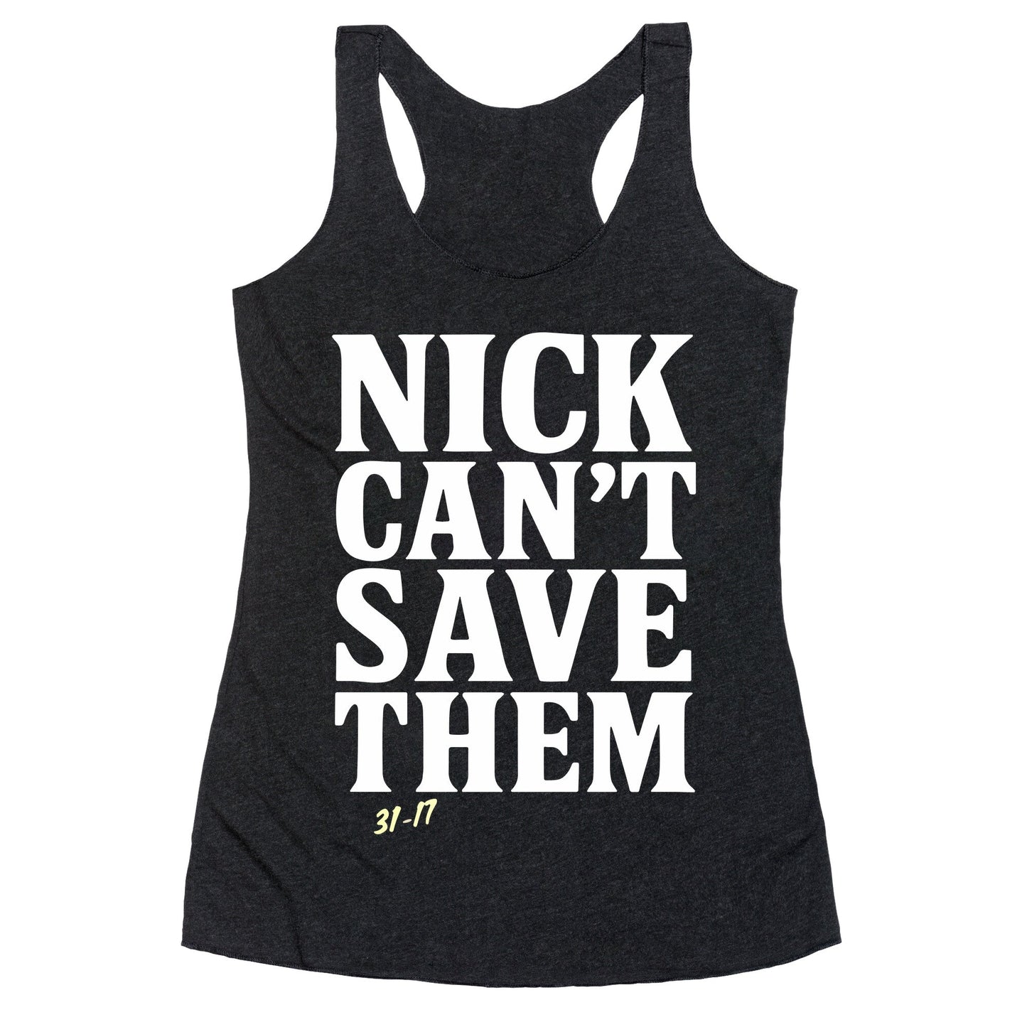 Nick Cant Save Them Racerback Tank