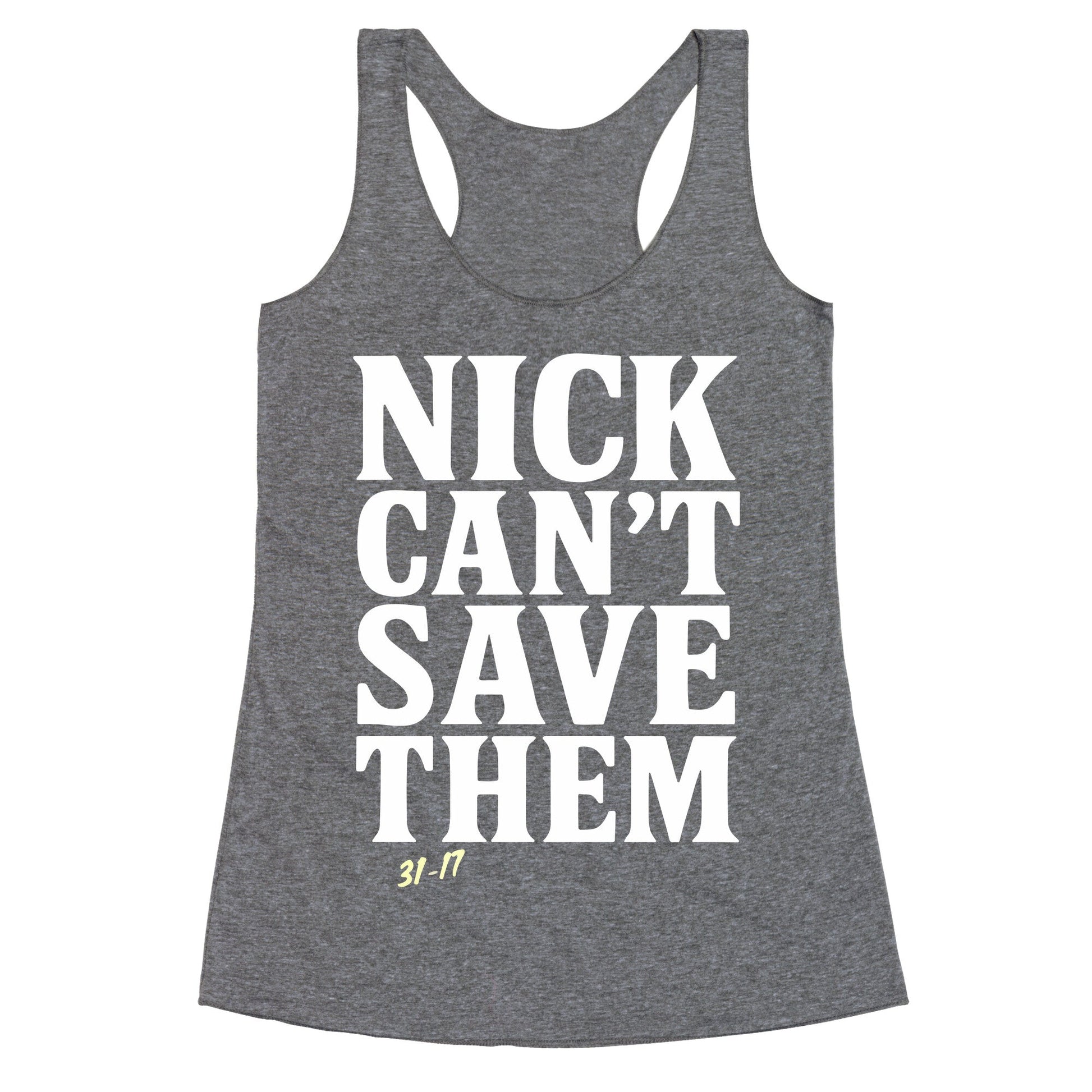 Nick Cant Save Them Racerback Tank