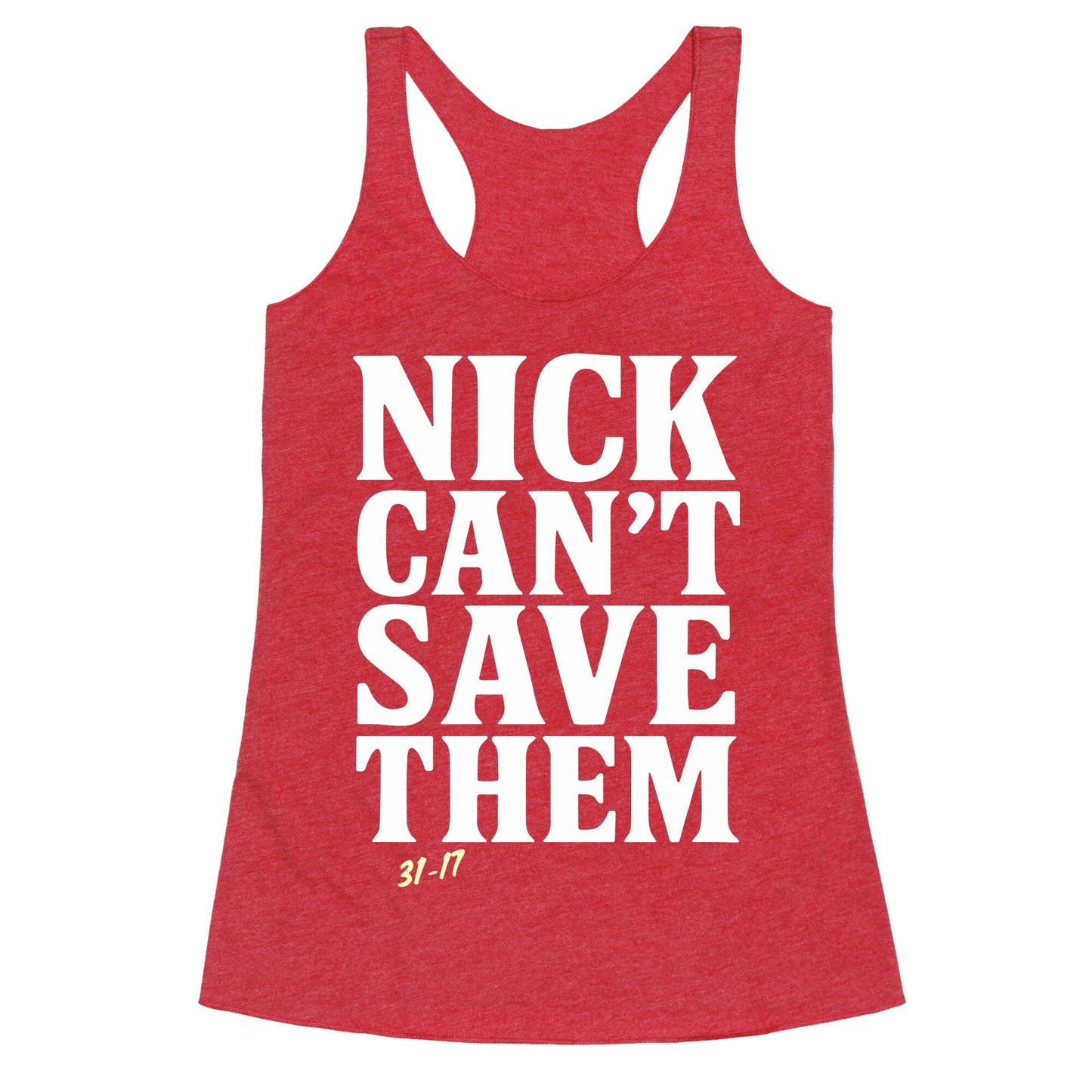 Nick Cant Save Them Racerback Tank