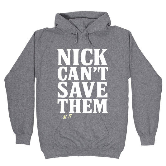 Nick Cant Save Them Hoodie